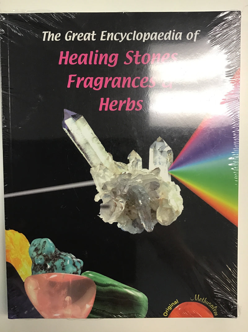 The Great Encyclopedia of healing stones, Fragrances, & Herbs