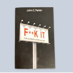 F**K IT The Ultimate Spiritual Way