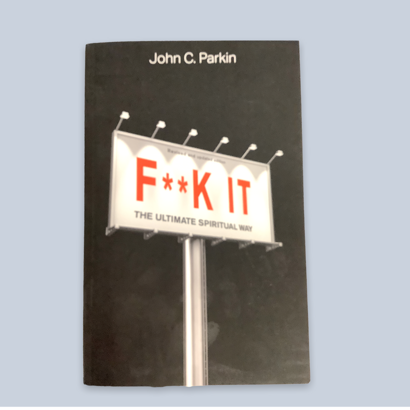F**K IT The Ultimate Spiritual Way